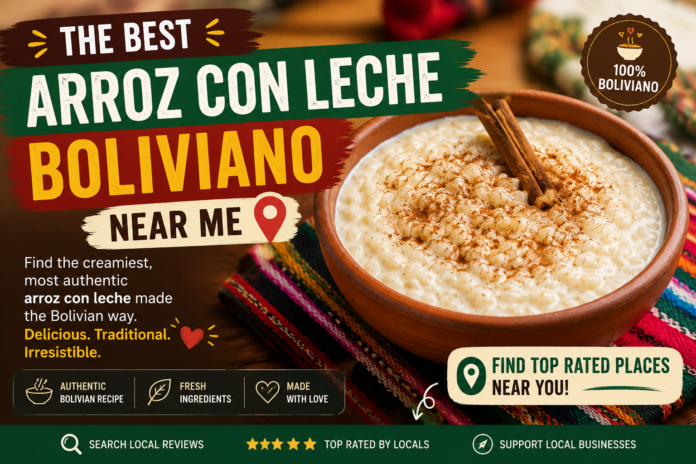 Best Arroz Con Leche Boliviano Near Me